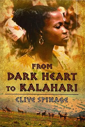 Seller image for FROM DARK HEART TO KALAHARI: THE NOT-SO-ECOLOGICAL ADVENTURES OF AN ECOLOGIST IN AFRICA. for sale by Coch-y-Bonddu Books Ltd