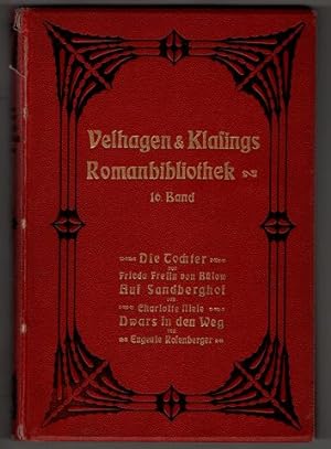 Seller image for Velhagen & Klasings Roman-Bibliothek 16. Band. Die Tochter. Auf Sanberghof. Dwars in den Weg. for sale by Antiquariat Peda