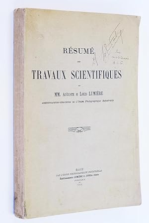 Résumé des Travaux scientifiques de MM. Auguste & Louis LUMIÈRE.