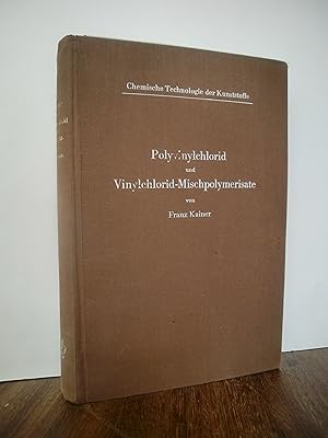 Bild des Verkufers fr Polyvinylchlorid und Vinylchlorid-Mischpolymerisate (Chemische Technologie der Kunststoffe in Einzeldarstellungen) zum Verkauf von Antiquarische Bcher Schmidbauer