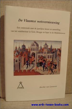 Bild des Verkufers fr Vlaamse Wetsvernieuwing: een onderzoek naar de jaarlijkse keuze en aanstelling van het stadsbestuur in Gent, Brugge en Ieper in de Middeleeuwen zum Verkauf von BOOKSELLER  -  ERIK TONEN  BOOKS