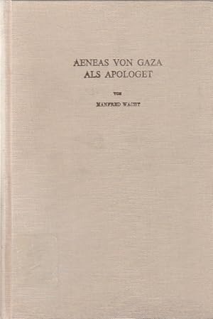 Aeneas von Gaza als Apologet : Seine Kosmologie im Verhältnis z. Platonismus / Manfred Wacht; The...