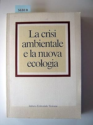 La crisi ambientale e la nuova ecologia. A cura di Alberto Leggeri e della Commissione Bibliotech...