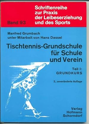 Tischtennis-Grundschule für Schule und Verein - Teil 1. Grundkurs (= Schriftenreihe zur Praxis de...
