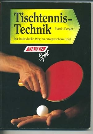 Tischtennis-Technik - Der individuelle Weg zu erfolgreichem Spiel