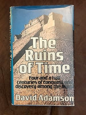 Seller image for Ruins of Time: Four and a Half Centuries of Conquest and Discovery Among the Maya for sale by Three Geese in Flight Celtic Books