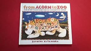 FROM ACORN TO ZOO AND EVERYTHING IN BETWEEN IN ALPHABETICAL ORDER