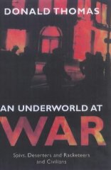 Immagine del venditore per An Underworld at War: Spivs, Deserters, Racketeers and Civilians in the Second World War[Illustrated] venduto da Alpha 2 Omega Books BA