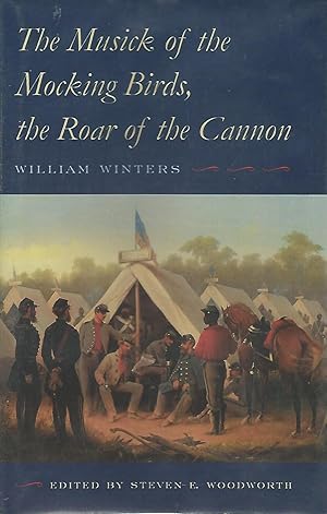 Seller image for The Musick of the Mocking Birds, the Roar of the Cannon: The Civil War Diary and Letters of William Winters for sale by Dorley House Books, Inc.