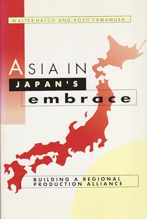 Bild des Verkufers fr Asia in Japan's Embrace. Building a Regional Production Alliance. zum Verkauf von Asia Bookroom ANZAAB/ILAB