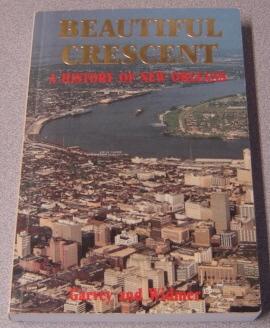 Image du vendeur pour Beautiful Crescent: A History Of New Orleans, Seventh Edition mis en vente par Books of Paradise