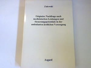 Bild des Verkufers fr Originre Nachfrage nach medizinischen Leistungen und Steuerungspotentiale in der ambulanten rztlichen Versorgung zum Verkauf von books4less (Versandantiquariat Petra Gros GmbH & Co. KG)