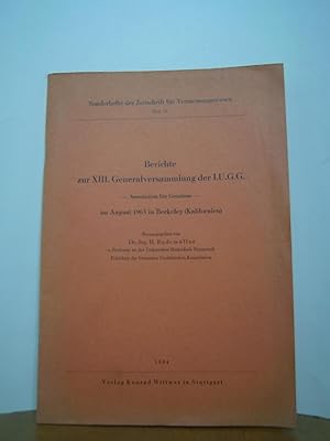 Berichte zur XIII. Generalversammlung der I.U.G.G. - Assoziation für Geodäsie - im August 1963 in...