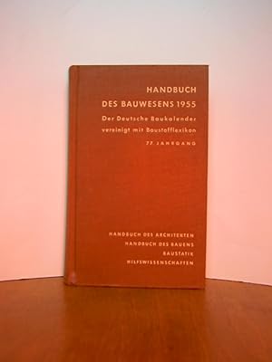 Handbuch des Bauwesens 1955 Der Deutsche Baukalender vereinigt mit Baustofflexikon 77. Jahrgang