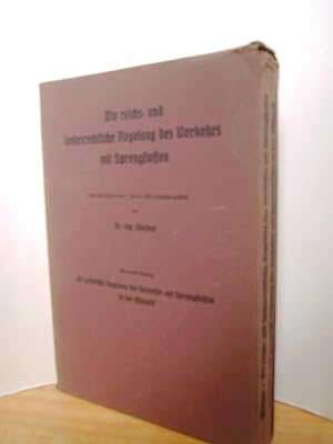 Die reichs- und landesrechtliche Regelung des Verkehrs mit Sprengstoffen Nach dem Stande vom 1. J...