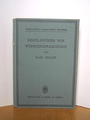 Bild des Verkufers fr Einzelantrieb von Werkzeugmaschinen, Ein Hilfbuch fr alle Metall verarbeitenden Betriebe - Elektrizitt in industriellen Betrieben VII. Band zum Verkauf von Antiquarische Bcher Schmidbauer