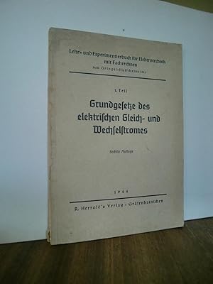Grundgesetze des elektrischen Gleich- und Wechselstroms (Lehr- und Experimentierbuch für Elektrot...