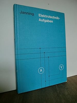 Elektrotechnische Aufgaben - Eine Sammlung von Aufgaben über die Grundlagen der Elektrotechnik fü...