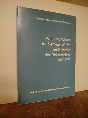 Weg und Wirken der Siemens-Werke im Fortschritt der Elektrotechnik 1847 - 1972