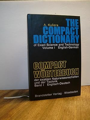 The Compact Dictonary of Exact Science and Technology Volume I English - German - Compact Wörterb...