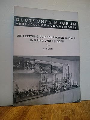 Die Leistung der deutschen Chemie in Krieg und Frieden - Deutsches Museum Abhandlungen und Berichte