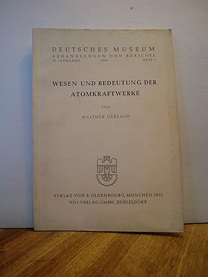 Wesen und Bedeutung der Atomkraftwerke - Deutsches Museum Abhandlungen und Berichte
