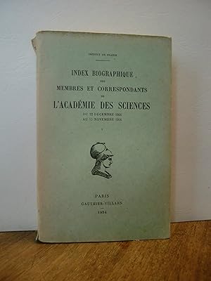 Index Biographique des Membres et Correspondants de l Académie des Sciences du 22 Décembre 1666 a...