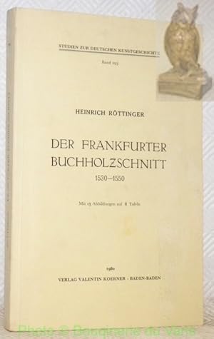 Bild des Verkufers fr Der Frankfurter Buchholzschnitt 1530-1550. Mit 13 Abbildungen auf 8 Tafeln. "Studien zur Deutschen Kunstgeschichte, Band 293". zum Verkauf von Bouquinerie du Varis