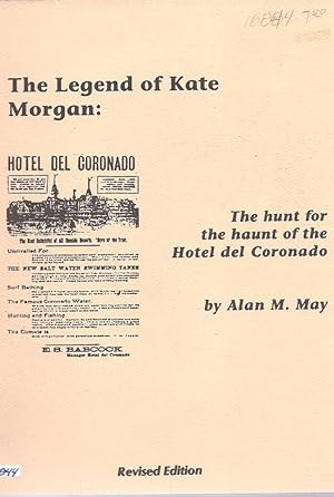 Bild des Verkufers fr The Legend of Kate Morgan: The Hunt For the Haunt of The Hotel Coronado. zum Verkauf von Charles Lewis Best Booksellers