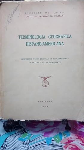 Terminología geográfica hispano-americana. Comprende voces técnicas de uso frecuente en textos y ...