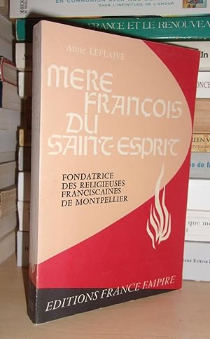 Immagine del venditore per MERE FRANCOIS DU SAINT-ESPRIT : Fondatrice Des Religieuses Franciscaines De Montpellier venduto da Planet's books