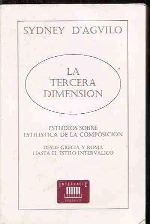 Imagen del vendedor de TERCERA DIMENSION - LA. ESTUDIOS SOBRE ESTILISTICA DE LA COMPOSICION DESDE GRECIA Y ROMA HASTA EL ESTILO INTERVALICO a la venta por Desvn del Libro / Desvan del Libro, SL