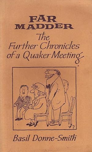 Imagen del vendedor de Far Madder: The Further Chronicles of a Quaker Meeting a la venta por Mr Pickwick's Fine Old Books