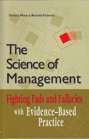 Imagen del vendedor de The Science of Management: Fighting Fads and Fallacies with Evidence-Based Practice a la venta por Mr Pickwick's Fine Old Books