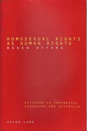 Seller image for Homosexual Rights As Human Rights: Activism in Indonesia, Singapore and Australia for sale by Mr Pickwick's Fine Old Books