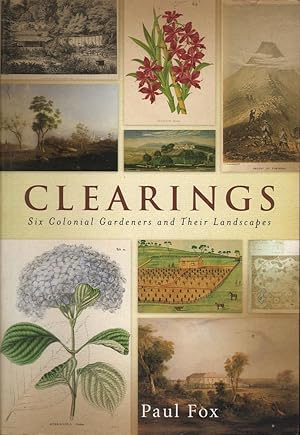 Image du vendeur pour Clearings: Six Colonial Gardeners and Their Landscapes mis en vente par Mr Pickwick's Fine Old Books