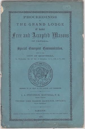 Proceedings of The Grand Lodge Of Ancient Free and Accepted Masons of Canada, At A Special Emerge...