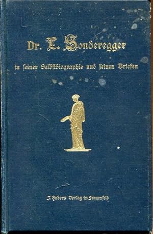 Bild des Verkufers fr Dr. L. Sonderegger in seiner Selbstbiographie und seinen Briefen. zum Verkauf von Antiquariat am Flughafen