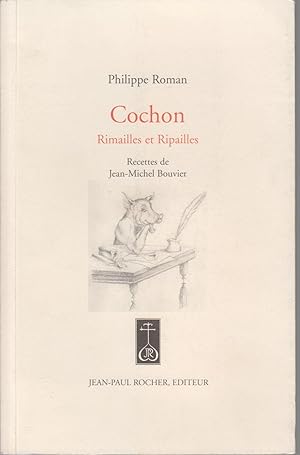 Image du vendeur pour COCHON Rimailles et ripailles - Recettes de Jean-Michel Bouvier mis en vente par CANO