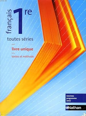 Seller image for FRANCAIS 1re, TOUTES SERIES, LIVRE UNIQUE, TEXTES ET METHODE for sale by Le-Livre