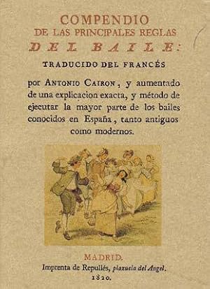 COMPENDIO DE LAS PRINCIPALES REGLAS DEL BAILE. Traducido del francés por Antonio Cairon, y aument...