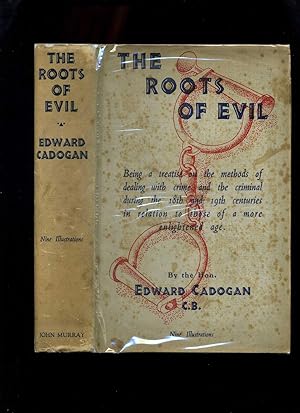 The Roots of Evil: Being a Treatise on the Methods of Dealing with Crime and the Criminal During ...