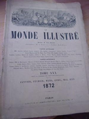 Le Monde illustré, journal hebdomadaire. Tome XXX, premier semestre complet 1872. Du n°769 du 6 j...