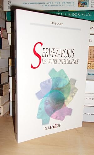Seller image for SERVEZ-VOUS DE VOTRE INTELLIGENCE : Jeux ,Tests, Stratgie D'apprentissage for sale by Planet's books