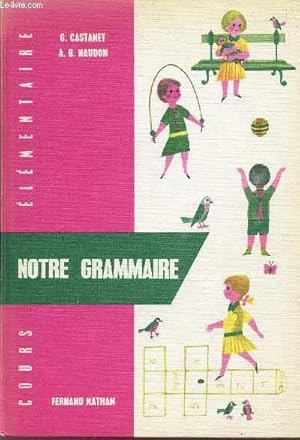 Imagen del vendedor de NOTRE GRAMMAIRE / COURS ELEMENTAIRE. a la venta por Le-Livre