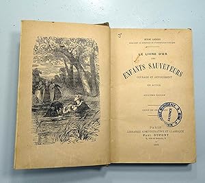 Seller image for Le Livre d'or des Enfants Sauveteurs. Courage et Dvouement en action depuis 1777 jusqu' nos jours (1898). for sale by E. & J.L  GRISON