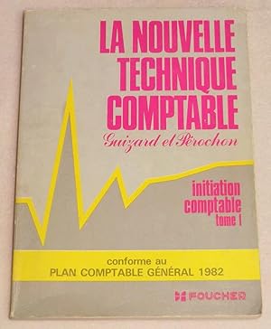 Seller image for LA NOUVELLE TECHNIQUE COMPTABLE - Initiation comptable - Enregistrement des oprations usuelles for sale by LE BOUQUINISTE