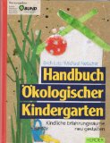 Bild des Verkufers fr Handbuch kologischer Kindergarten : kindliche Erfahrungsrume neu gestalten. Hrsg. vom Bund fr Umwelt und Naturschutz Deutschland (BUND) zum Verkauf von Kepler-Buchversand Huong Bach