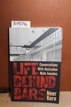 Seller image for Life Behind Bars, Conversations with Australian Male Inmates for sale by Princeton Antiques Bookshop