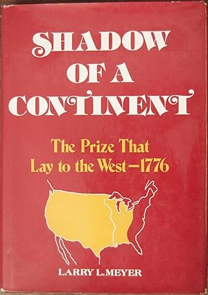 Bild des Verkufers fr Shadow of a Continent: The Prize That Lay to the West - 1776 zum Verkauf von Cloud Chamber Books